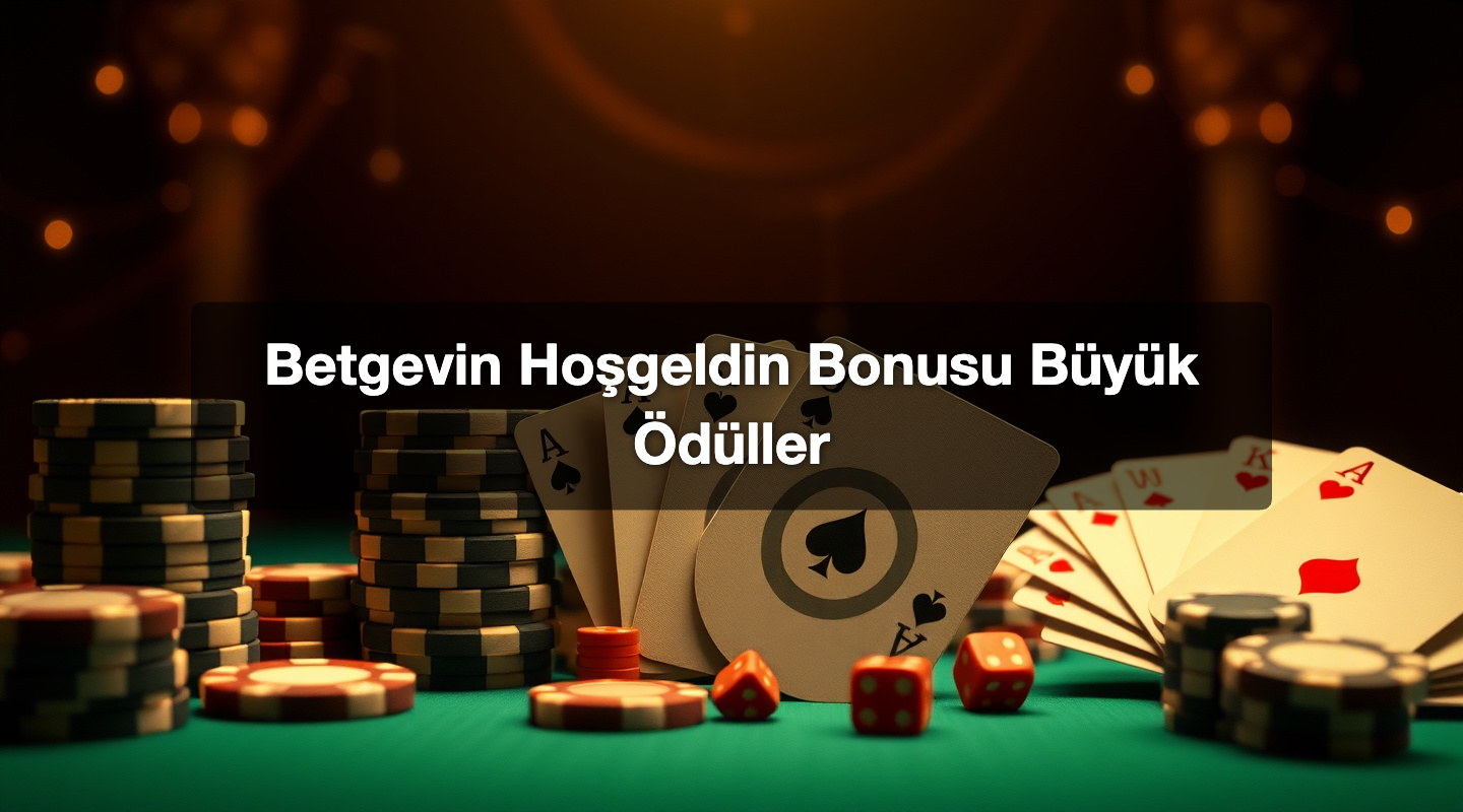 Betgevin Hoşgeldin Bonusu Büyük Ödüller
